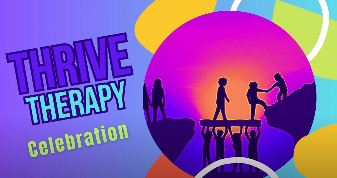 Thrive Therapy Celebration-May 18 from 4:15 – 6:00 p.m.
